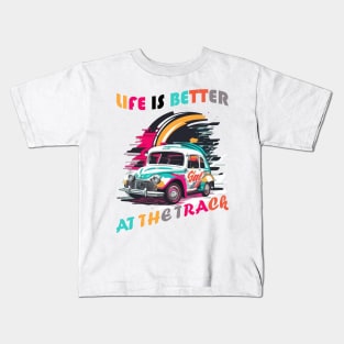 Life Is Better At The Track, Colorful Car Vintage Kids T-Shirt